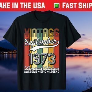 Vintage September 1973 48th Birthday Limited Edition Us 2021 T-Shirt