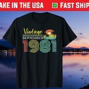 Vintage September 1981 40th Birthday Forty Years Old Us 2021 Shirt