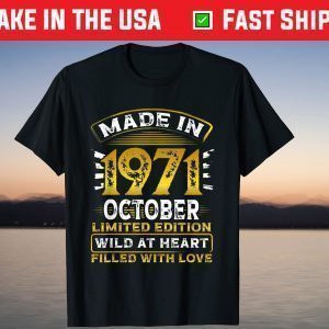 1971 October Birthday Wild at Heart and Filled with Love Tee Shirt