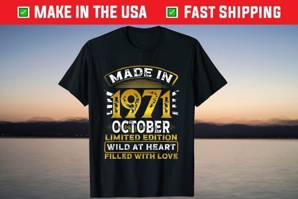 1971 October Birthday Wild at Heart and Filled with Love Tee Shirt