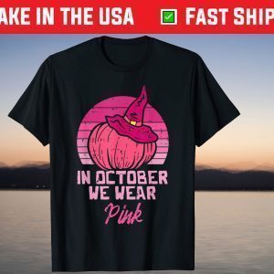 October We Wear Pink Pumpkin Witch Halloween Breast Cancer T-Shirt