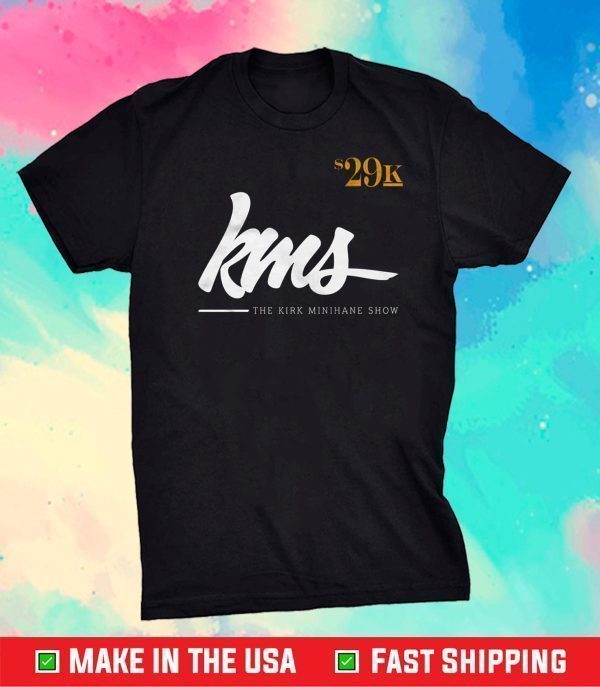 29K The Kirk Minihane Show 2021 Shirt