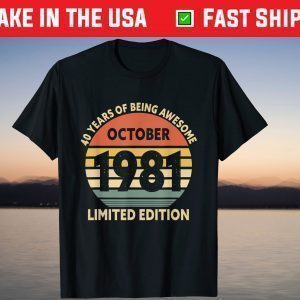 40 Years Of Being Awesome OCtober 1981 Limited Edition Shirt