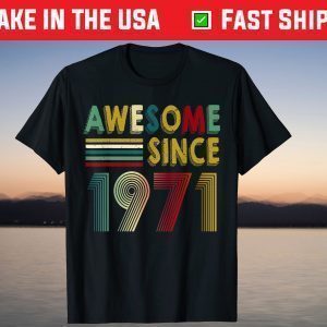 51st Birthday 1971 51 Years Of Being Awesome T-Shirt