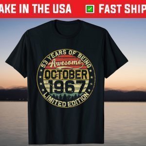 53rd Birthday October 1967 53 Years Limited Edition Tee Shirt