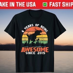 6 Year Of Being Awesome Since 2015 Dinosaur 6th Birthday Classic T-Shirt