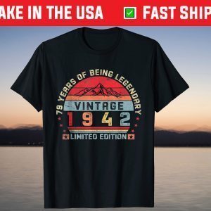 79 Years Of Being Legendary Vintage 1942 Limited Edition Shirt