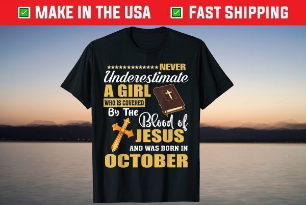 A Girl Was Born In October Funny October Birthday T-Shirt