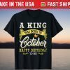 A King Was Born In October Happy Birthday To Me T-Shirt