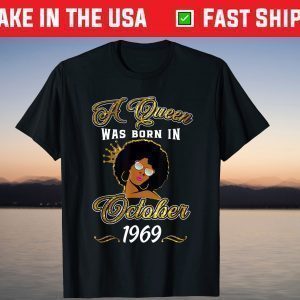 A Queen Was Born In October 1969 52nd Birthday T-Shirt