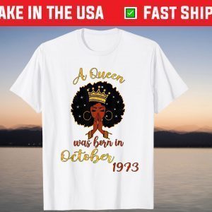 A Queen Was Born in October 1973 48th Birthday T-Shirt