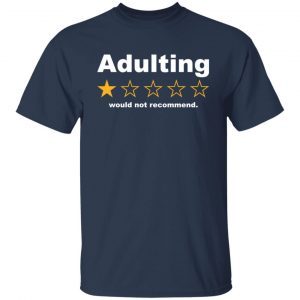 Adulting 1 star would not recommend unisex Shirt