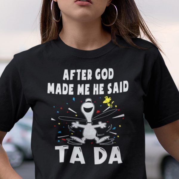 After God Made Me He Said Tada Snoopy Unisex Shirt