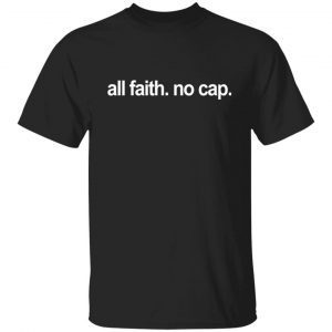 All faith no cap Frankie Gift Shirt