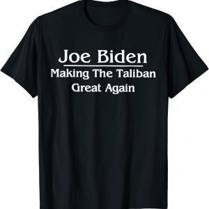 Anti Joe Biden - Making The Taliban Great Again Gift Shirt