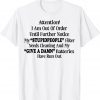 Attention I Am Out Of Order Until Further Notice My Stupid People Official T-Shirt
