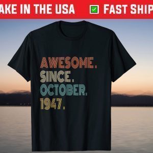 Awesome Since October 1947 74th Birthday T-Shirt