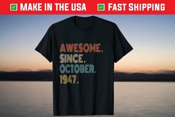 Awesome Since October 1947 74th Birthday T-Shirt