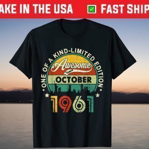 Awesome Since October 1961 One Of A Kind Limited Edition T-Shirt