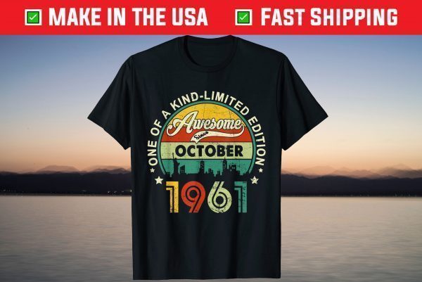 Awesome Since October 1961 One Of A Kind Limited Edition T-Shirt