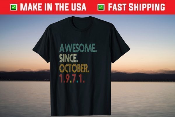 Awesome Since October 1971 50th Birthday 50 Year Old Tee Shirt