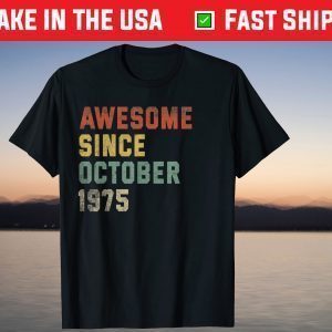 Awesome Since October 1975 46th Birthday 46 Years Old 2021 Shirt