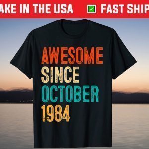 Awesome Since October 1984 37th Birthday 37 Years Old Tee Shirt