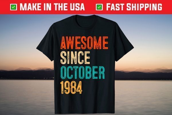 Awesome Since October 1984 37th Birthday 37 Years Old Tee Shirt