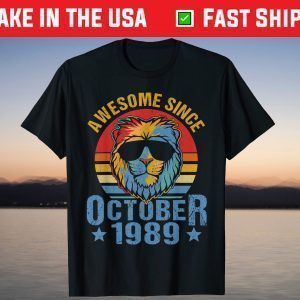 Awesome Since October Lion 1989 30th Birthday Shirt