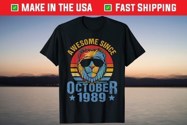 Awesome Since October Lion 1989 30th Birthday Shirt