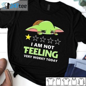 Baby Yoda I Am Not Teeling Very Worky Today Unisex Shirt