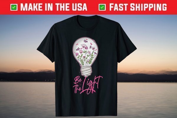 Be The Light Pink Ribbon Breast Cancer Awareness T-Shirt