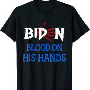 Biden Blood On His Hands - Bring Trump Back Biden Handprint Us 2021 Shirt