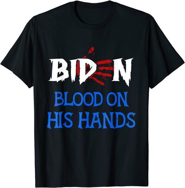 Biden Blood On His Hands - Bring Trump Back Biden Handprint Us 2021 Shirt