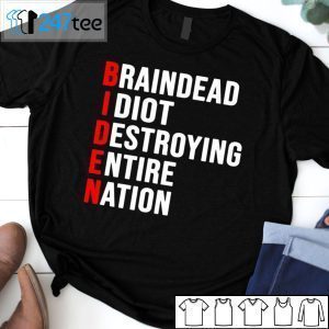 Biden Braindead Idiot Destroying Entire Nation Classic Shirt