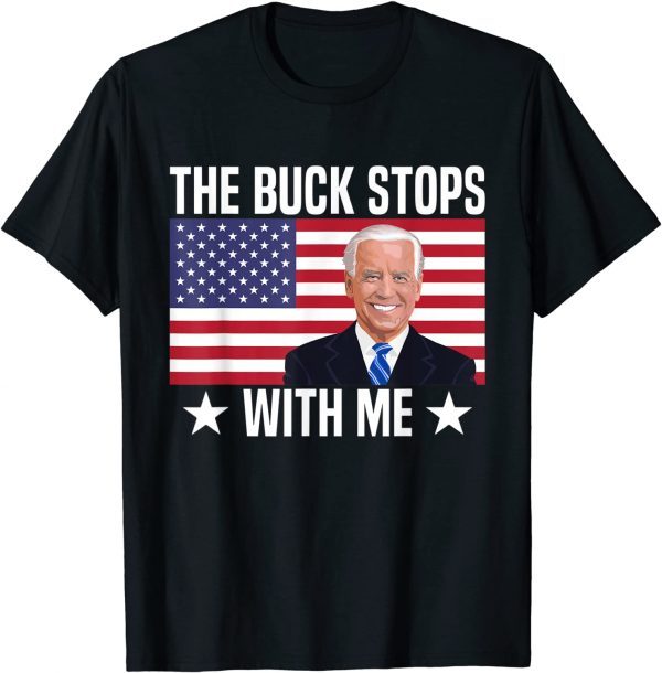 Biden The Buck Stops With Me Tee Shirt