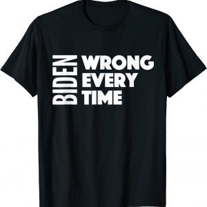 Biden Wrong Every Time Trump Supporter Afghanistan Gift Shirt