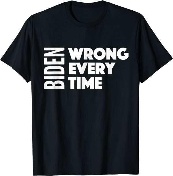 Biden Wrong Every Time Trump Supporter Afghanistan Gift Shirt