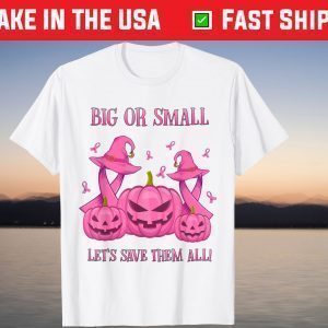 Big Or Small Let's Save Them Pumpkin Breast Cancer Awareness T-Shirt