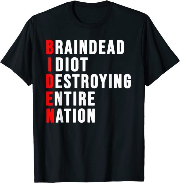 Braindead Idiot Destroying Entire Nation Tee Shirt