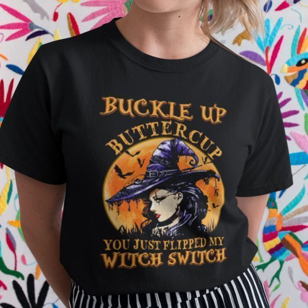 Buckle Up Buttercup Witch Switch Halloween 2021 Shirt