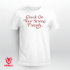 Check On Your Strong Friends Tee Shirt