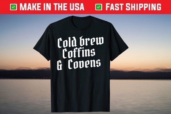 Cold Brew Coffins & Covens Halloween October Spooky Costume Shirt