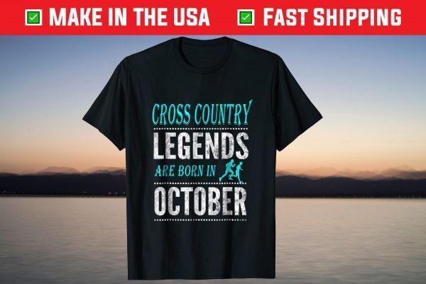 Cross Country Legend Are Born In October Gift Shirt