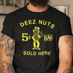 Deez Nuts Sold Here Tee Shirt