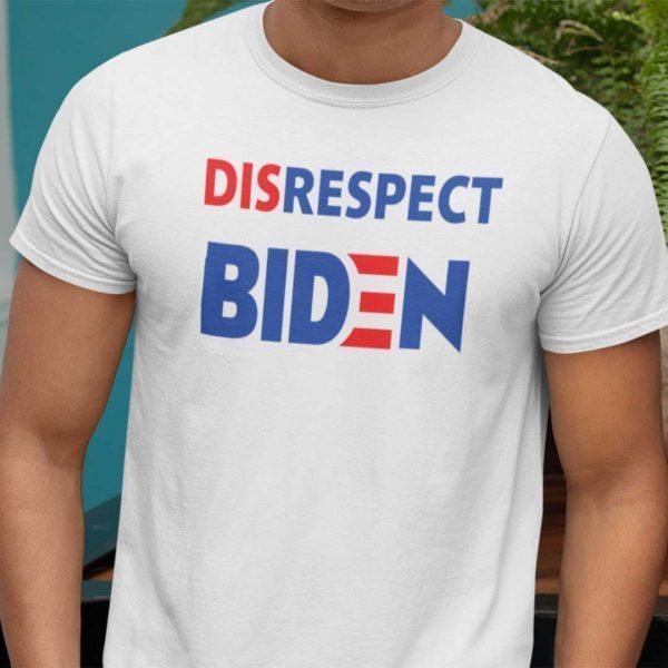 Disrespect Joe Biden 2021 Official Shirt