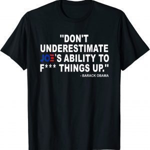 Don'T Underestimate Joe's Ability To ... Us 2021 Shirt