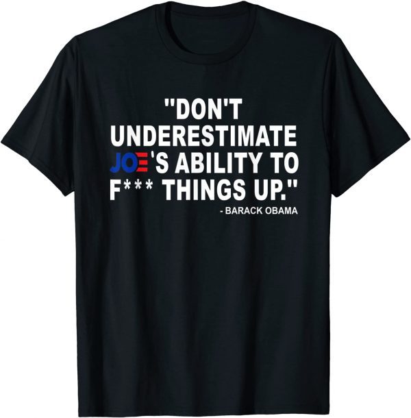 Don'T Underestimate Joe's Ability To ... Us 2021 Shirt