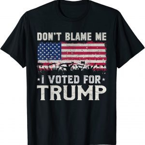 Don't Blame Me I Voted For Trump Distressed Vintage USA Flag Unisex Shirt