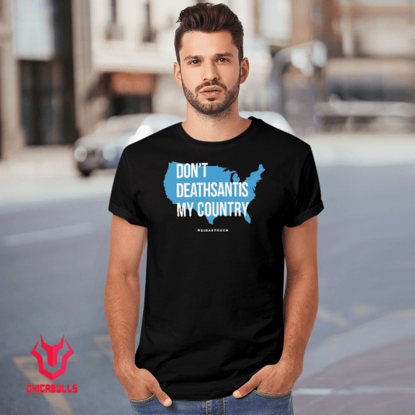 Don't DeathSantis My Country 2021 Shirt